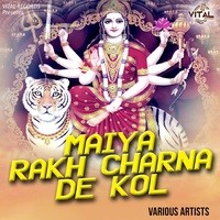 Maiya Rakh Charna De Kol