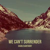 We Can't Surrender