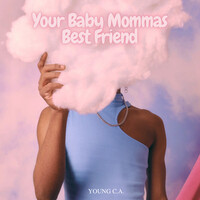 Your Baby Mommas Best Friend