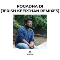 Pogadha Di (Jerish Keerthan Remixes)