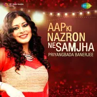 Aap Ki Nazron Ne Samjha - Priyangbada Banerjee