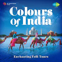 Colours Of India Enchanting Folk Tunes