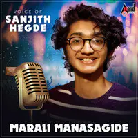 Voice Of Sanjith Hegde (Marali Manasagide)