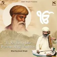 Ta Ka Keha Dar Parwan Raag Parbhati