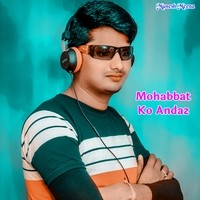 Mohabbat Ko Andaz