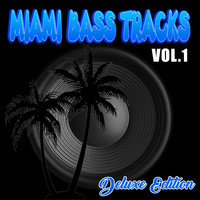 Miami Bass Tracks Vol.1 (Deluxe Edition)