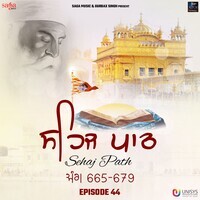 Sehaj Path-Episode 44 (Ang 665 to 679)