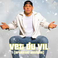 Vet Du Vil (Afterski Anthem)