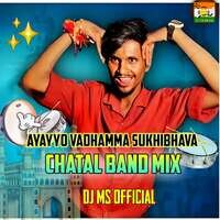 Ayayyo Vadhamma Sukhibhava Chatal Band Mix