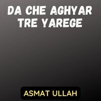 Da Che Aghyar Tre Yarege