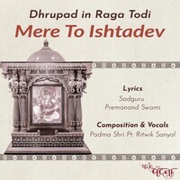 Dhrupad In Raga Todi Mere To Ishtadev