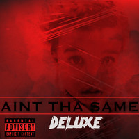 Aint the Same (Deluxe)