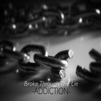 Broke Through the Lie (Addiction)