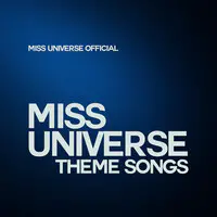 Miss Universe Theme Songs