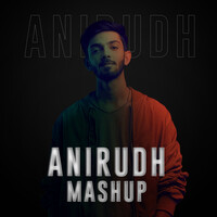 Anirudh Mashup