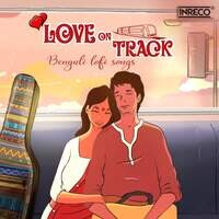 Love on Track-Bengali Lofi Songs
