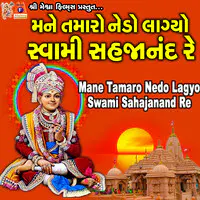 Mane Tamaro Nedo Lagyo Swami Sahajanand Re