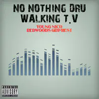 No Nothing Dru Walking T.V