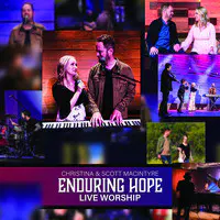 Christina & Scott MacIntyre (Enduring Hope Live Worship)