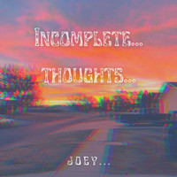 Incomplete Thoughts