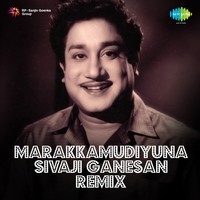 Marakkamudiyuna - Sivaji Ganesan Remix
