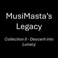 MusiMasta's Legacy: Collection II - Descent into Lunacy