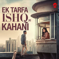 Ek Tarfa Ishq Ki Kahani