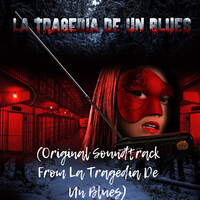 Blues Trágico - Tango Version (Original Soundtrack from La Tragedia De Un Blues)
