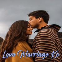 Love Marriage Ke