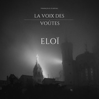 La voix des voûtes "Eloï"