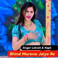 Bhind Murena Jaiyo Re