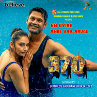 En Uyire Anbe Vaa Aruge (From "370")