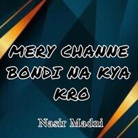 MERY CHANNE BONDI NA KYA KRO