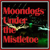 Moondogs Under the Mistletoe