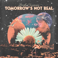 Tomorrow's Not Real