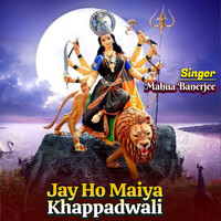 Jay Ho Maiya Khappadwali