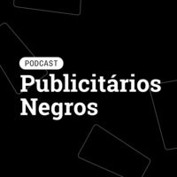 Podcast Publicitários Negros - season - 1