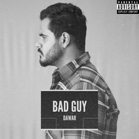 Bad Guy Song Download: Play & Listen Bad Guy Punjabi MP3 Song by Dawar ...