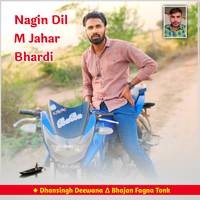 Nagin Dil M Jahar Bhardi