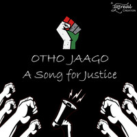 Otho Jaago - A Song for Justice (El Pueblo Unido)