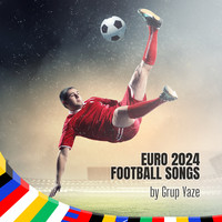 Euro 2024 Football Songs