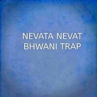 NEVATA NEVAT BHWANI TRAP