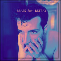 Brain dont Betray