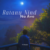 Ratanu Nind Na Ave