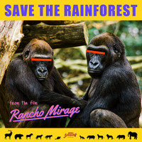 Save the Rainforest (From the Film "Rancho Mirage")