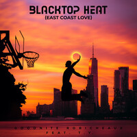 Blacktop Heat (East Coast Love)