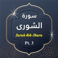 Surah Ash-Shura, Pt. 3