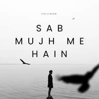 Sab Mujh me hain