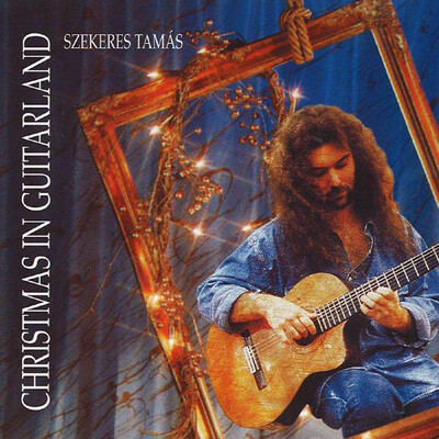 Mary's Boy Child Song|Tamas Szekeres|Christmas In Guitarland| Listen to ...