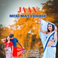 Jaan Meri Mat Chhode